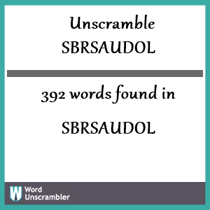 392 words unscrambled from sbrsaudol