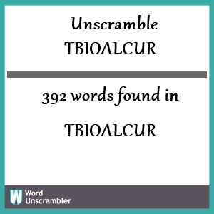 392 words unscrambled from tbioalcur