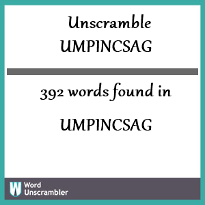 392 words unscrambled from umpincsag