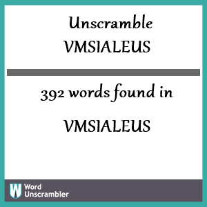 392 words unscrambled from vmsialeus