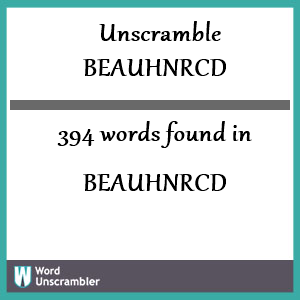 394 words unscrambled from beauhnrcd