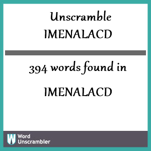 394 words unscrambled from imenalacd