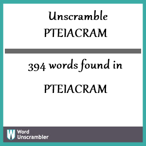 394 words unscrambled from pteiacram