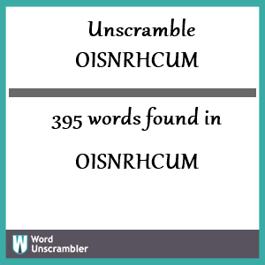395 words unscrambled from oisnrhcum