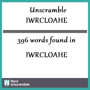 396 words unscrambled from iwrcloahe