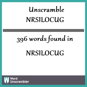 396 words unscrambled from nrsilocug