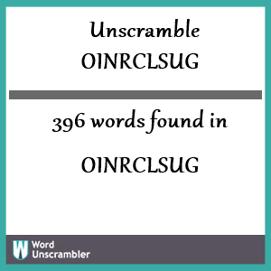 396 words unscrambled from oinrclsug