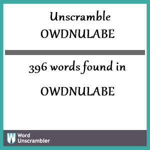 396 words unscrambled from owdnulabe