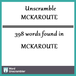 398 words unscrambled from mckaroute