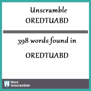 398 words unscrambled from oredtuabd