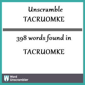398 words unscrambled from tacruomke