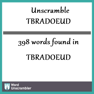 398 words unscrambled from tbradoeud