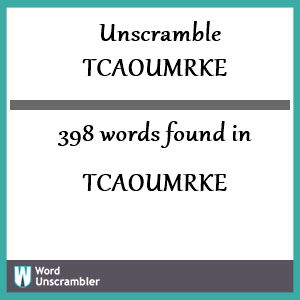 398 words unscrambled from tcaoumrke