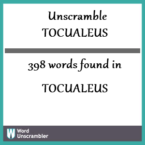 398 words unscrambled from tocualeus