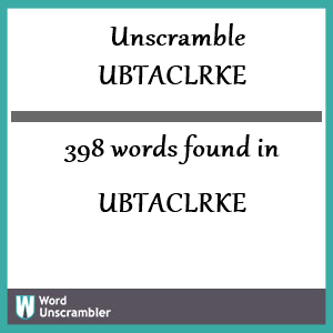 398 words unscrambled from ubtaclrke