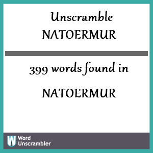 399 words unscrambled from natoermur