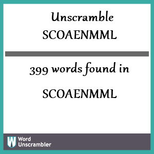 399 words unscrambled from scoaenmml