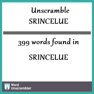 399 words unscrambled from srincelue