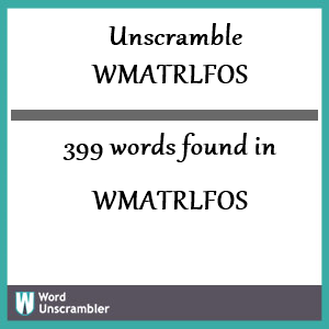 399 words unscrambled from wmatrlfos