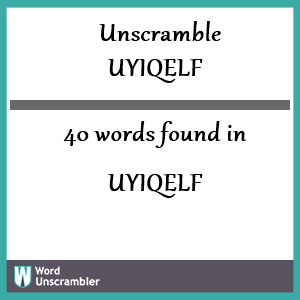 40 words unscrambled from uyiqelf