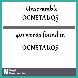 401 words unscrambled from ocnetauqs