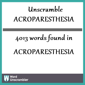 4013 words unscrambled from acroparesthesia