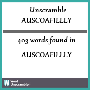 403 words unscrambled from auscoafillly