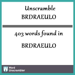 403 words unscrambled from brdraeulo