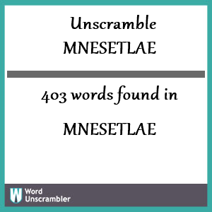 403 words unscrambled from mnesetlae