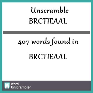 407 words unscrambled from brctieaal