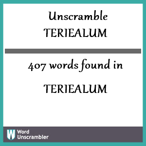 407 words unscrambled from teriealum