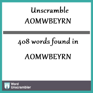 408 words unscrambled from aomwbeyrn