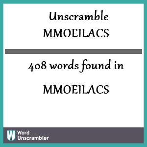 408 words unscrambled from mmoeilacs