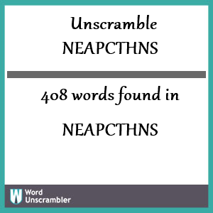 408 words unscrambled from neapcthns