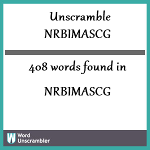 408 words unscrambled from nrbimascg