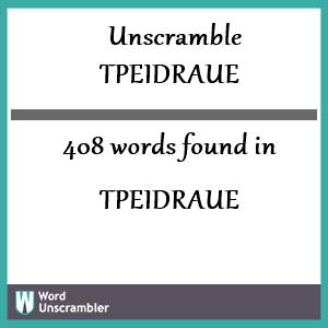 408 words unscrambled from tpeidraue