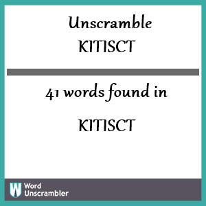 41 words unscrambled from kitisct