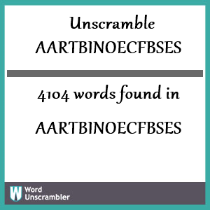 4104 words unscrambled from aartbinoecfbses