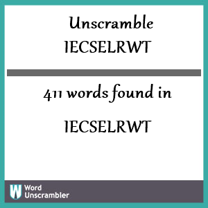 411 words unscrambled from iecselrwt