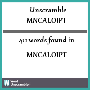 411 words unscrambled from mncaloipt