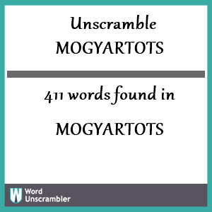 411 words unscrambled from mogyartots