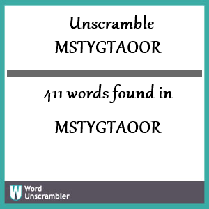 411 words unscrambled from mstygtaoor