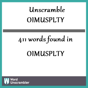 411 words unscrambled from oimusplty