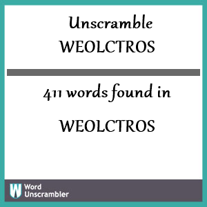 411 words unscrambled from weolctros