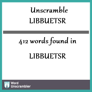 412 words unscrambled from libbuetsr