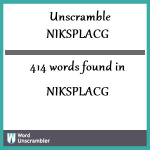 414 words unscrambled from niksplacg