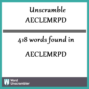 418 words unscrambled from aeclemrpd