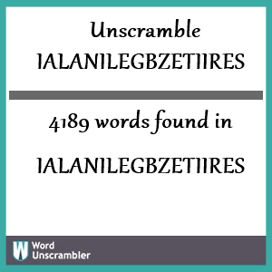 4189 words unscrambled from ialanilegbzetiires
