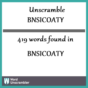 419 words unscrambled from bnsicoaty