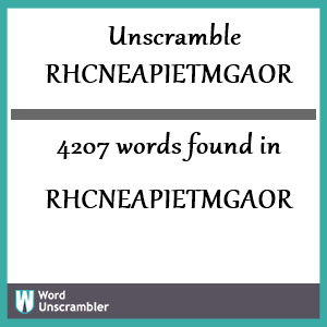 4207 words unscrambled from rhcneapietmgaor